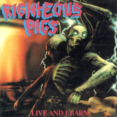 Righteous Pigs: "Live And Learn" – 1989